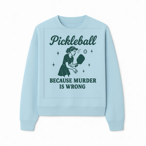 Pickleball Humor Wall Art - 'Because Murder is Wrong' - Fun Home Decor for Sports Lovers - Sweatshirt 1758685052586.jpg