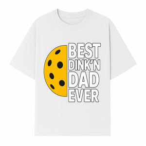 Best Dink'n Dad Ever Pickleball Gift T-Shirt | Funny Sports Dad Tee for Father's Day, Birthday, or Casual Wear - T-shirt 1758685052619.jpg
