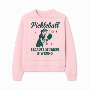 Pickleball Humor Wall Art - 'Because Murder is Wrong' - Fun Home Decor for Sports Lovers - Sweatshirt 1758685052724.jpg