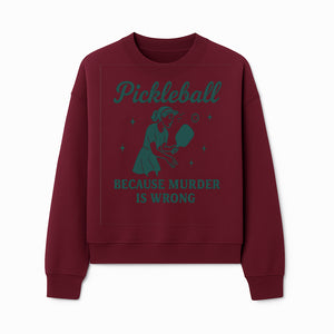 Pickleball Humor Wall Art - 'Because Murder is Wrong' - Fun Home Decor for Sports Lovers - Sweatshirt 1758685052867.jpg