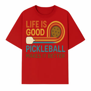 Life is Good Pickleball Makes It Better T-Shirt | Fun Sports Tee | Pickleball Lover Gift | Casual Wear - T-shirt 1758685052956.jpg