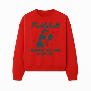 Pickleball Humor Wall Art - 'Because Murder is Wrong' - Fun Home Decor for Sports Lovers - Sweatshirt 1758685053139.jpg