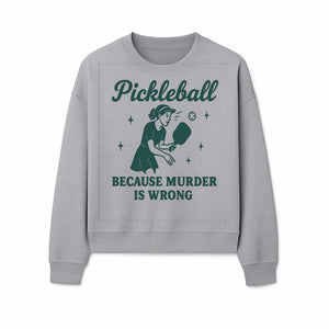 Pickleball Humor Wall Art - 'Because Murder is Wrong' - Fun Home Decor for Sports Lovers - Sweatshirt 1758685053289.jpg