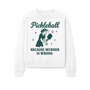 Pickleball Humor Wall Art - 'Because Murder is Wrong' - Fun Home Decor for Sports Lovers - Sweatshirt 1758685053424.jpg