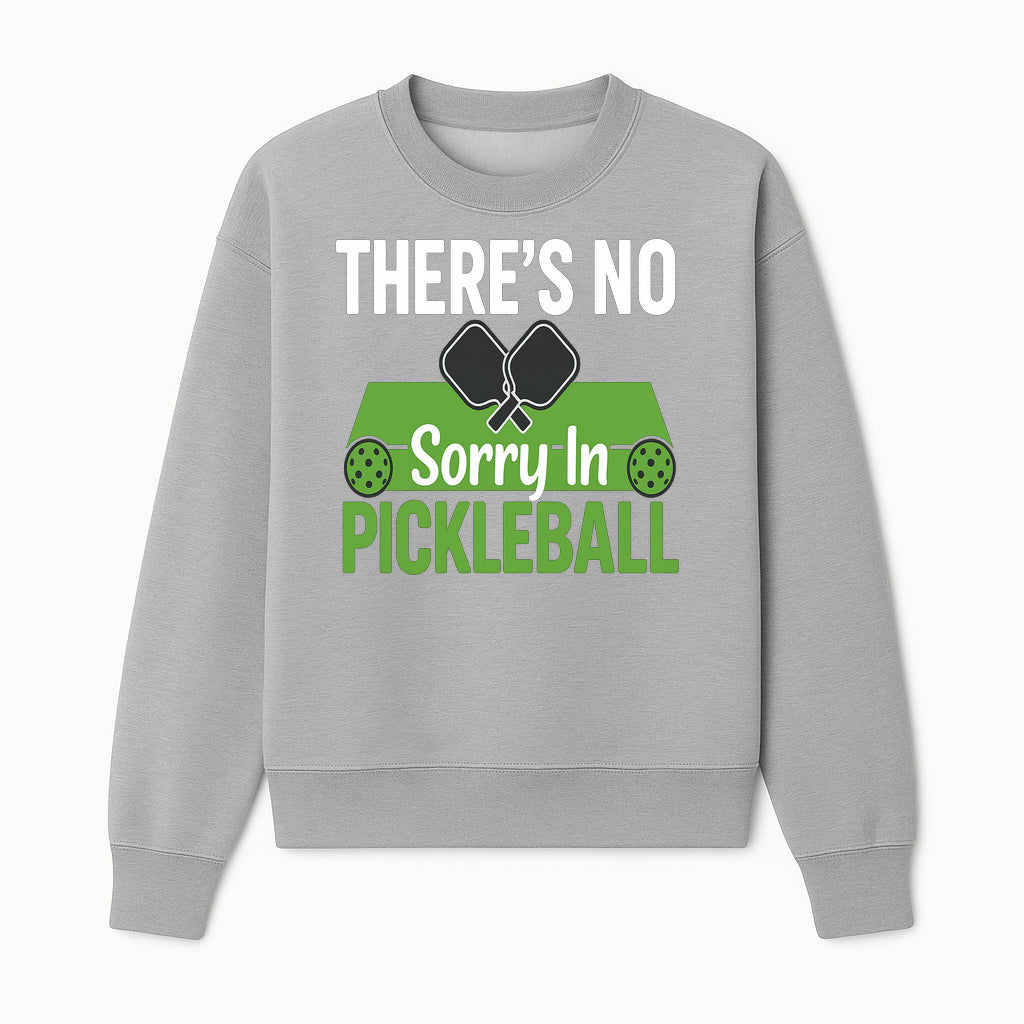 There's No Sorry in Pickleball Wall Art - Fun Pickleball Decor for Players & Fans - Great Gift for Sports Enthusiasts - Sweatshirt 1758685054050.jpg