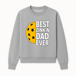 Best Dink'n Dad Ever Pickleball Gift T-Shirt | Funny Sports Dad Tee for Father's Day, Birthday, or Casual Wear - Sweatshirt 1758685054093.jpg