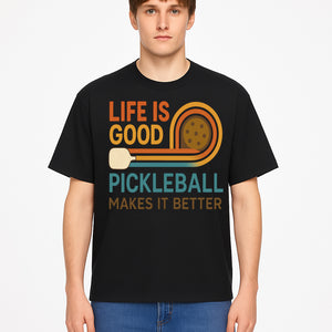 Life is Good Pickleball Makes It Better T-Shirt | Fun Sports Tee | Pickleball Lover Gift | Casual Wear - T-shirt 1758685054361.jpg