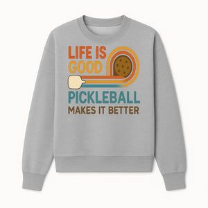 Life is Good Pickleball Makes It Better T-Shirt | Fun Sports Tee | Pickleball Lover Gift | Casual Wear - Sweatshirt 1758685054647.jpg