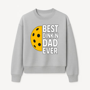 Best Dink'n Dad Ever Pickleball Gift T-Shirt | Funny Sports Dad Tee for Father's Day, Birthday, or Casual Wear - Sweatshirt 1758685054661.jpg