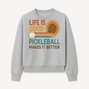Life is Good Pickleball Makes It Better T-Shirt | Fun Sports Tee | Pickleball Lover Gift | Casual Wear - Sweatshirt 1758685055190.jpg