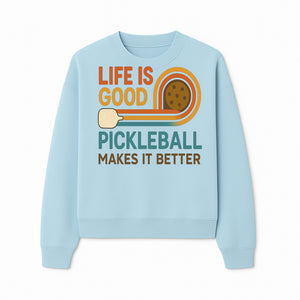 Life is Good Pickleball Makes It Better T-Shirt | Fun Sports Tee | Pickleball Lover Gift | Casual Wear - Sweatshirt 1758685055308.jpg