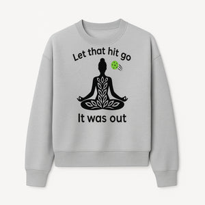 Yoga Inspired Wall Art - 'Let That Hit Go, It Was Out' Meditation Decor for Mindfulness and Relaxation - Sweatshirt 1758685055480.jpg