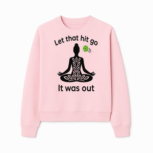 Yoga Inspired Wall Art - 'Let That Hit Go, It Was Out' Meditation Decor for Mindfulness and Relaxation - Sweatshirt 1758685055774.jpg