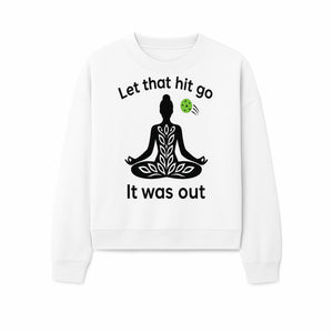 Yoga Inspired Wall Art - 'Let That Hit Go, It Was Out' Meditation Decor for Mindfulness and Relaxation - Sweatshirt 1758685056453.jpg