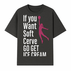 Funny Basketball Ice Cream Quote T-Shirt - Soft Serve Humor Graphic Tee for Sports Lovers - T-shirt 1758728313900.jpg