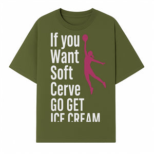 Funny Basketball Ice Cream Quote T-Shirt - Soft Serve Humor Graphic Tee for Sports Lovers - T-shirt 1758728314001.jpg