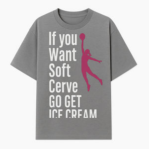 Funny Basketball Ice Cream Quote T-Shirt - Soft Serve Humor Graphic Tee for Sports Lovers - T-shirt 1758728314125.jpg
