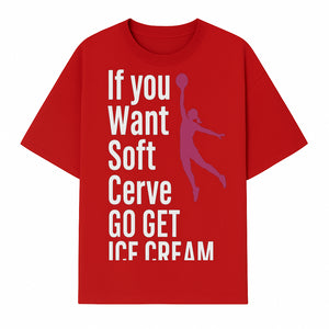 Funny Basketball Ice Cream Quote T-Shirt - Soft Serve Humor Graphic Tee for Sports Lovers - T-shirt 1758728314783.jpg