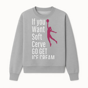 Funny Basketball Ice Cream Quote T-Shirt - Soft Serve Humor Graphic Tee for Sports Lovers - Sweatshirt 1758728316473.jpg