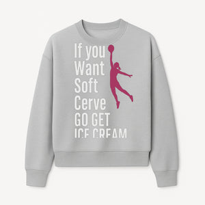 Funny Basketball Ice Cream Quote T-Shirt - Soft Serve Humor Graphic Tee for Sports Lovers - Sweatshirt 1758728316998.jpg
