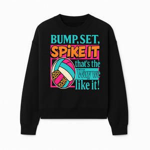 Volleyball Bump Set Spike It Graphic Tee - Fun Sports Shirt for Players & Fans, Great for Team Spirit & Casual Wear - Sweatshirt 1758728328278.jpg