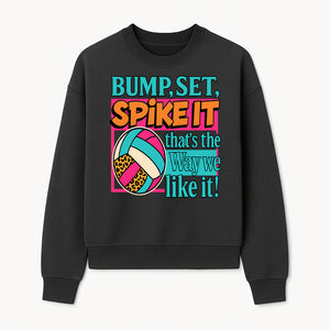 Volleyball Bump Set Spike It Graphic Tee - Fun Sports Shirt for Players & Fans, Great for Team Spirit & Casual Wear - Sweatshirt 1758728328402.jpg