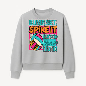 Volleyball Bump Set Spike It Graphic Tee - Fun Sports Shirt for Players & Fans, Great for Team Spirit & Casual Wear - Sweatshirt 1758728328694.jpg