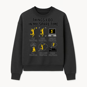 Volleyball Lover's T-Shirt: Things I Do in My Spare Time - Play, Watch, Talk, Research & Dream Volleyball Design - Sweatshirt 1758728339242.jpg