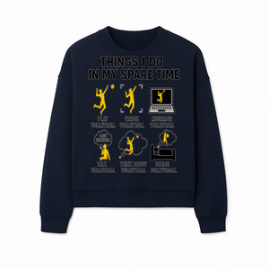 Volleyball Lover's T-Shirt: Things I Do in My Spare Time - Play, Watch, Talk, Research & Dream Volleyball Design - Sweatshirt 1758728340138.jpg