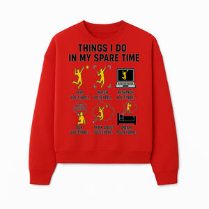 Volleyball Lover's T-Shirt: Things I Do in My Spare Time - Play, Watch, Talk, Research & Dream Volleyball Design - Sweatshirt 1758728340267.jpg