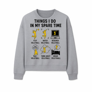 Volleyball Lover's T-Shirt: Things I Do in My Spare Time - Play, Watch, Talk, Research & Dream Volleyball Design - Sweatshirt 1758728340401.jpg