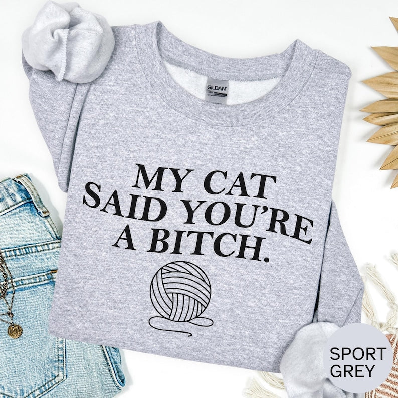 My Cat Said Youre A Bitch Shirt Funny Rude Cat Tee Sarcastic Cat Lover T Shirt Sassy Pet Humor Graphic Tee Edgy Cat Attitude Top 1758774596438.jpg
