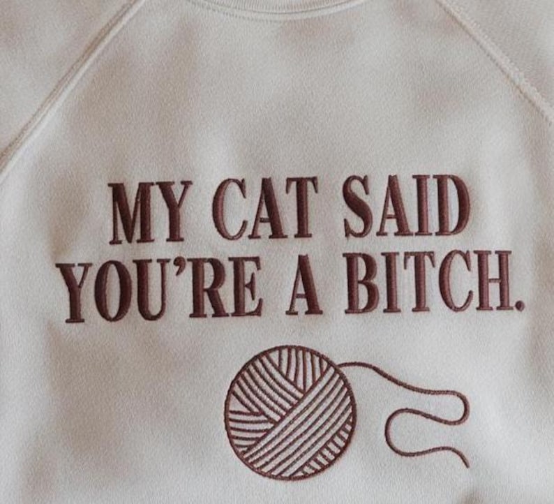 Embroidered My Cat Said Youre A Bitch Shirt Funny Rude Cat Tee Sarcastic Cat Lover T Shirt Sassy Pet Humor Graphic Tee Edgy Cat Attitude 1758775091298.jpg