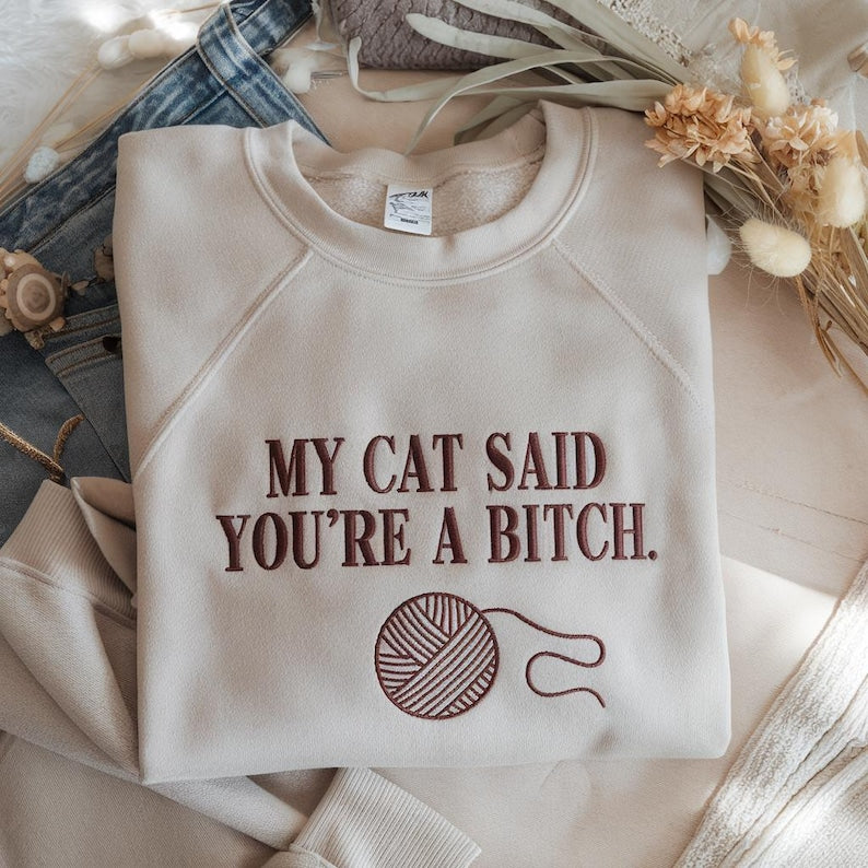 Embroidered My Cat Said Youre A Bitch Shirt Funny Rude Cat Tee Sarcastic Cat Lover T Shirt Sassy Pet Humor Graphic Tee Edgy Cat Attitude 1758775092097.jpg