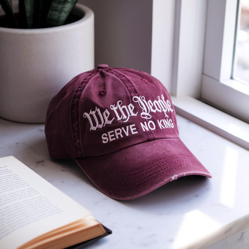 Embroidered We The People Serve No King Hat Cap No Kings Protest Hat Anti Trump Protest Hat No King Cap Trump Political Activist Hat 1759120672593.jpg