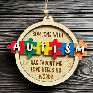 Someone With Autism Has Taught Me Love Needs No Words Christmas Ornament 1759222215451.jpg
