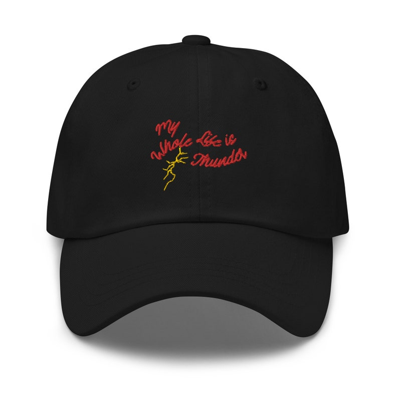 My Whole Life Is Thunder   Embroidered Dad Hat 1759378670709.png
