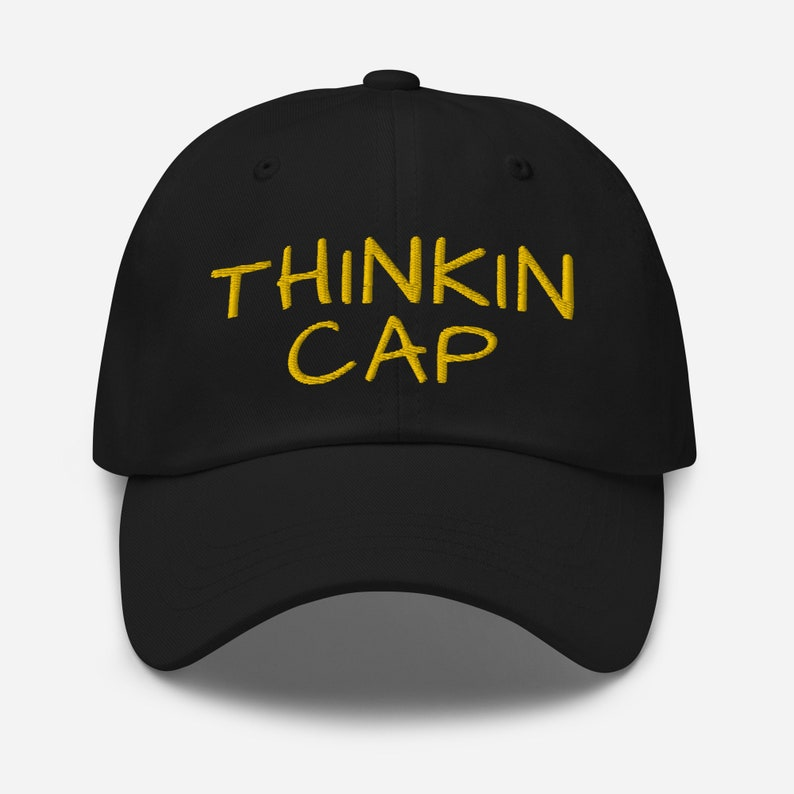 Thinkin Cap Embroidered Dad Hat 1759379783271.png