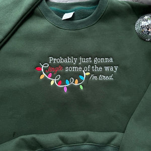 Embroidered Probably Just Gonna Jingle Some Of The Way Im Tired Christmas Sweatshirt Funny Holiday Shirt Christmas Jingle Shirt 1759458284562.jpg