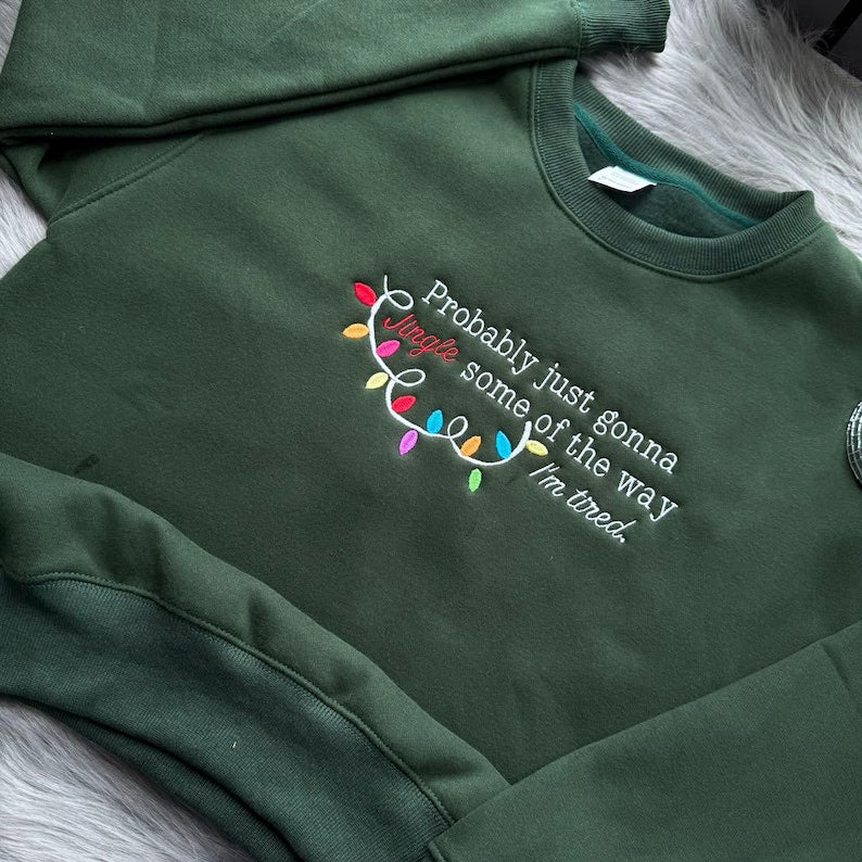 Embroidered Probably Just Gonna Jingle Some Of The Way Im Tired Christmas Sweatshirt Funny Holiday Shirt Christmas Jingle Shirt 1759458285198.jpg