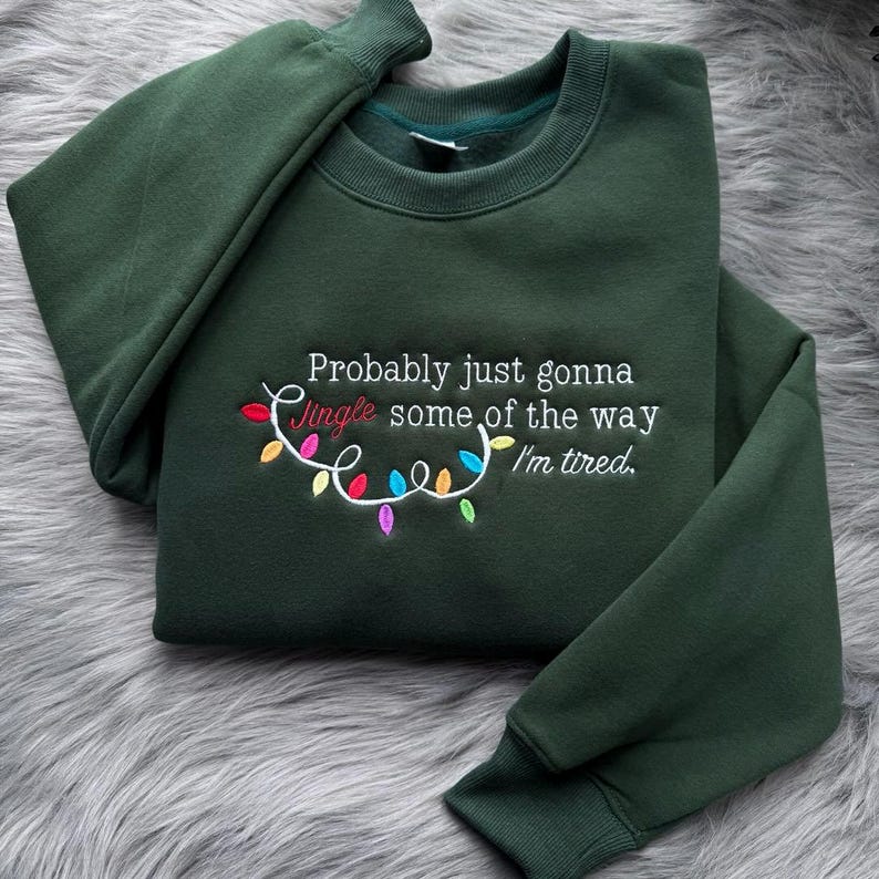 Embroidered Probably Just Gonna Jingle Some Of The Way Im Tired Christmas Sweatshirt Funny Holiday Shirt Christmas Jingle Shirt 1759738561895.jpg