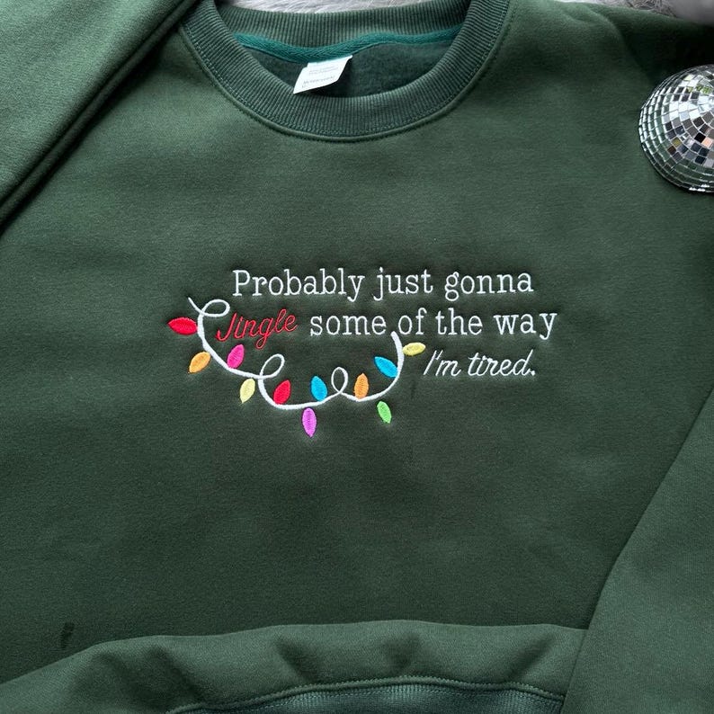 Embroidered Probably Just Gonna Jingle Some Of The Way Im Tired Christmas Sweatshirt Funny Holiday Shirt Christmas Jingle Shirt 1759738561925.jpg