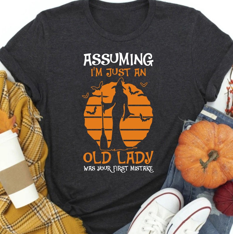 Witch Shirt Assuming Im Just An Old Lady Was Your First Mistake T Shirt Halloween T Shirt Witch Broom Shirts Halloween Gift Halloween 1759823202457.jpg