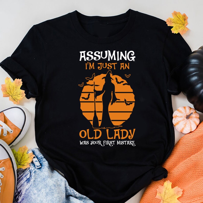Witch Shirt Assuming Im Just An Old Lady Was Your First Mistake T Shirt Halloween T Shirt Witch Broom Shirts Halloween Gift Halloween 1759823202465.jpg