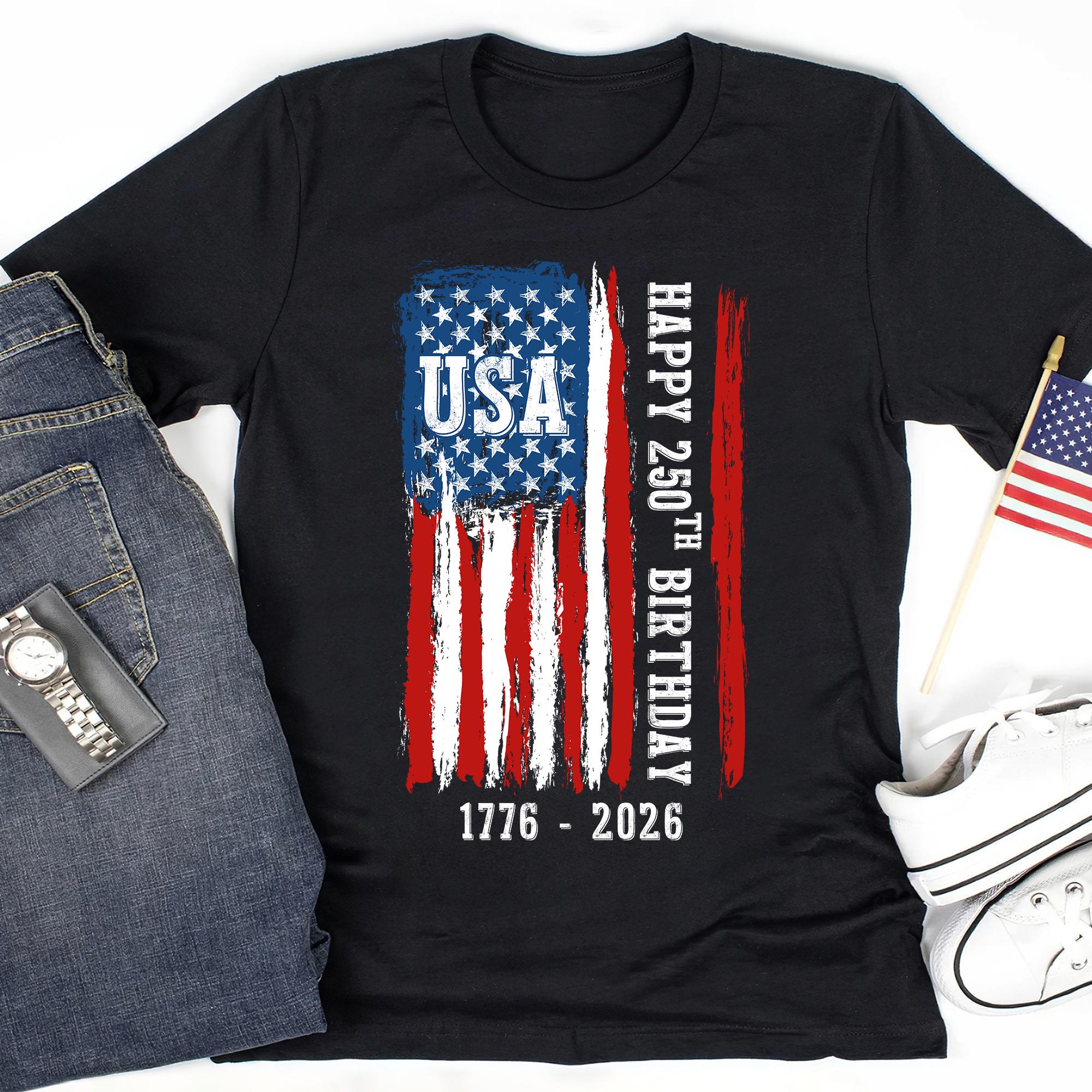 250th Birthday Usa Shirt America Independence Day Tee 1776 2026 Patriotic Shirt 4th Of July T Shirt Semiquincentennial Gift Us Pride 1759895572601.jpg