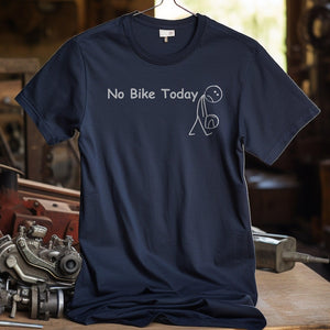 No Bike Today 2 Shirt Motorbike And Petrol Head Shirt 1759897495697.jpg