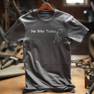 No Bike Today 2 Shirt Motorbike And Petrol Head Shirt 1759897496322.jpg