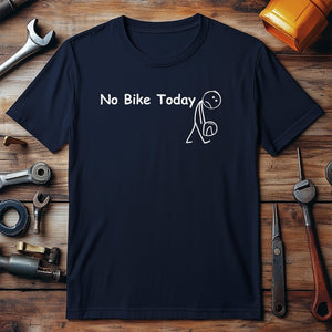 No Bike Today 2 Shirt Motorbike And Petrol Head Shirt 1759897496441.jpg