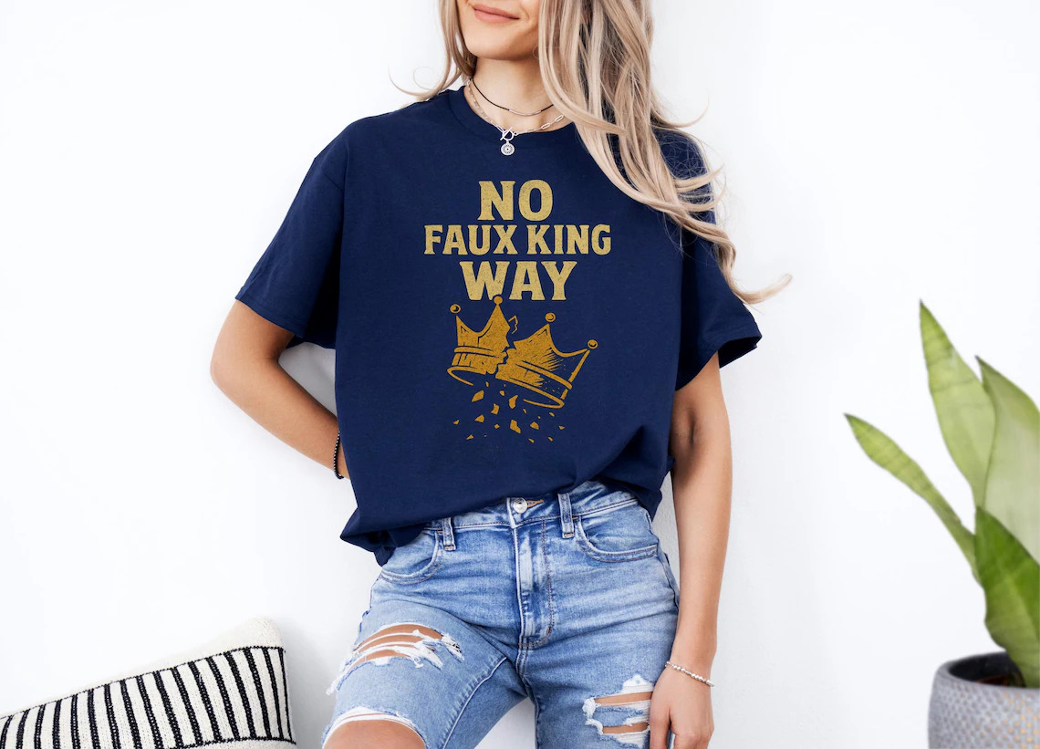 No Faux King Way Shirt Political Protest T Shirt Snarky No Kings In America Outfit Snarky Tee 1760948969794.png