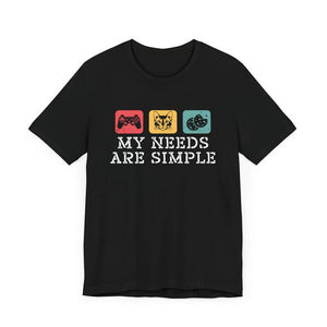 My Needs Are Simple Gamers Fun Shirt Video Game Gifts Tee Shirt Gamers Shirt Gamer Dad Tee Gamer Teens Xmas Shirt 1761015482823.jpg